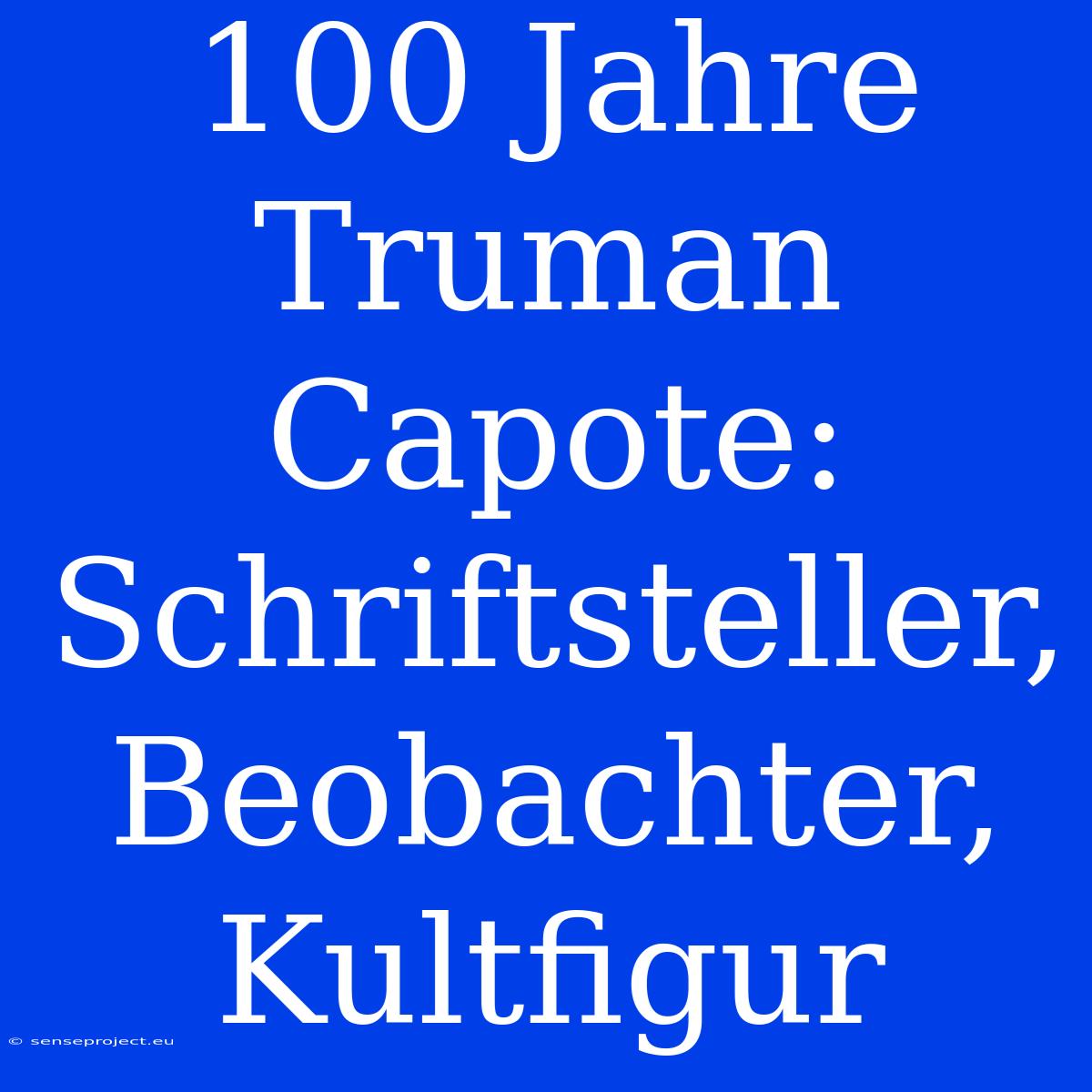 100 Jahre Truman Capote: Schriftsteller, Beobachter, Kultfigur