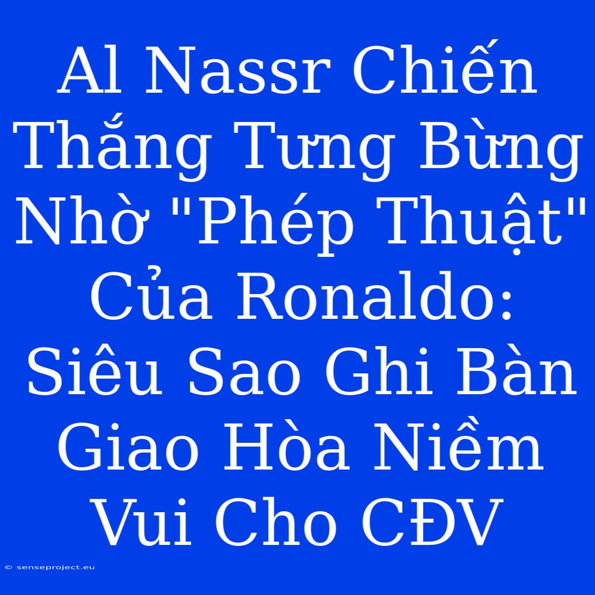 Al Nassr Chiến Thắng Tưng Bừng Nhờ 