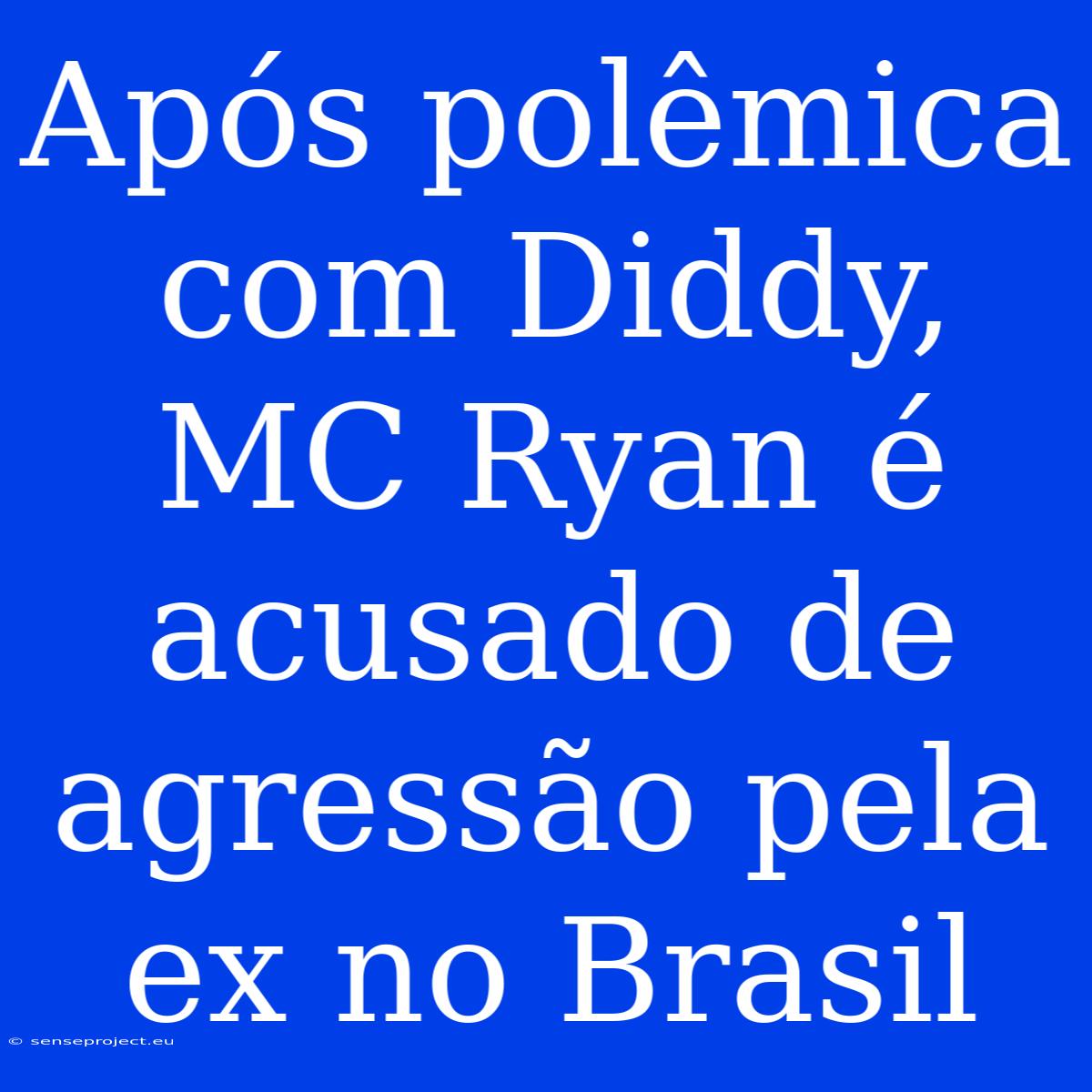 Após Polêmica Com Diddy, MC Ryan É Acusado De Agressão Pela Ex No Brasil