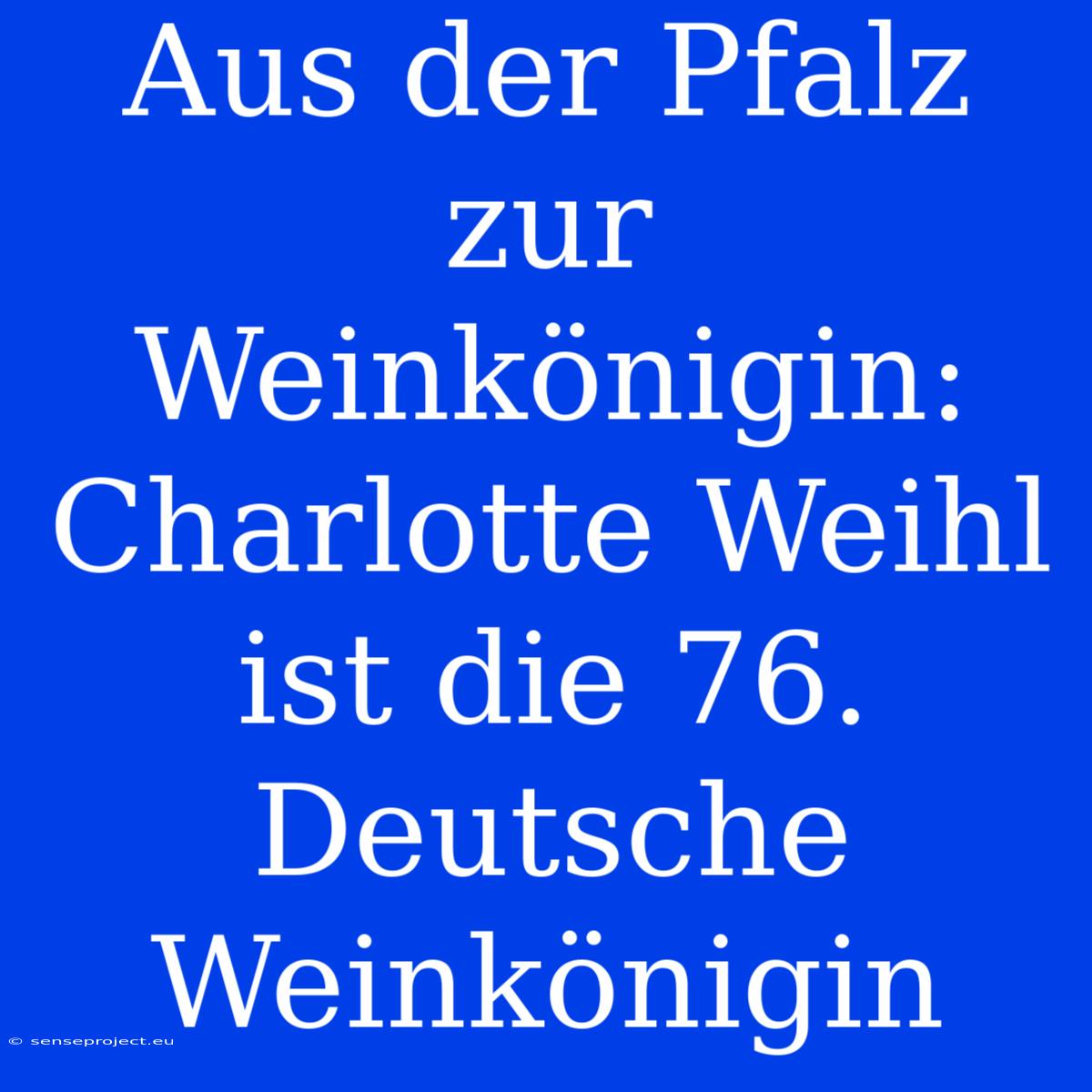 Aus Der Pfalz Zur Weinkönigin: Charlotte Weihl Ist Die 76. Deutsche Weinkönigin