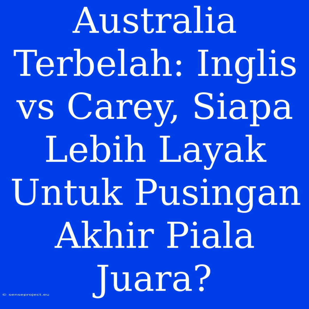 Australia Terbelah: Inglis Vs Carey, Siapa Lebih Layak Untuk Pusingan Akhir Piala Juara?