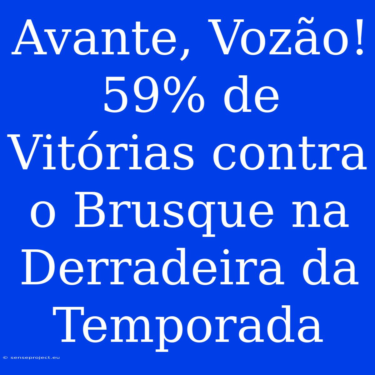 Avante, Vozão! 59% De Vitórias Contra O Brusque Na Derradeira Da Temporada