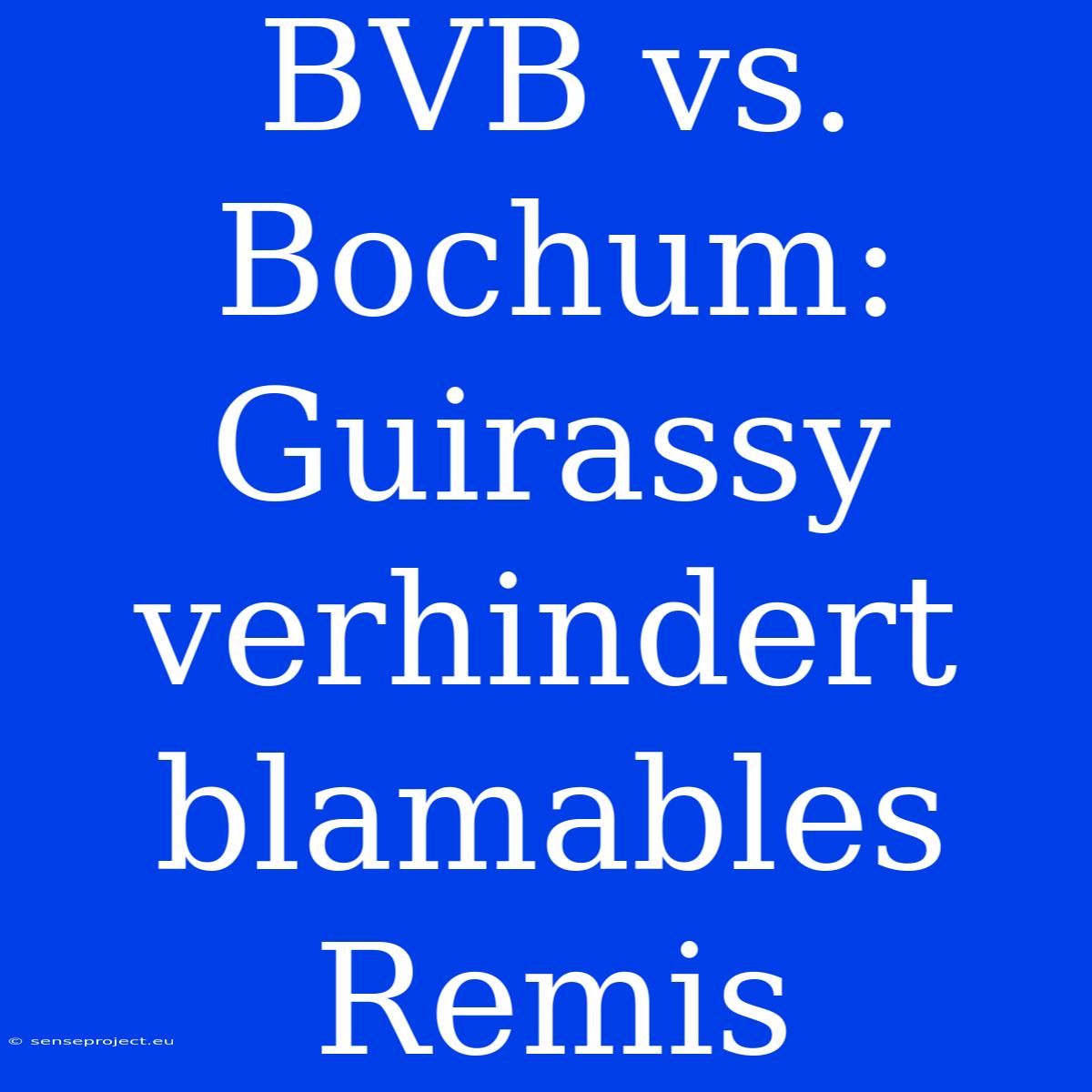 BVB Vs. Bochum: Guirassy Verhindert Blamables Remis