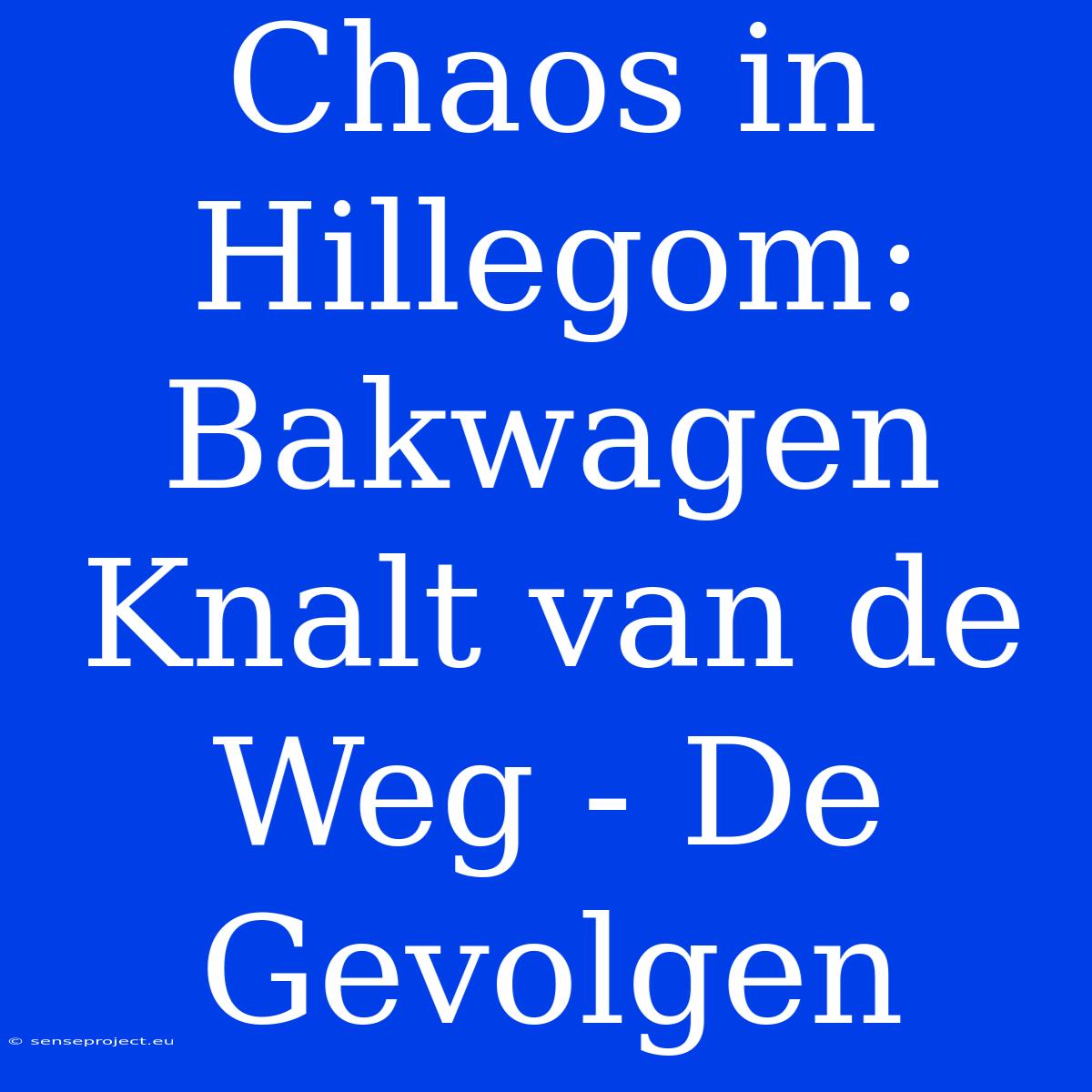 Chaos In Hillegom: Bakwagen Knalt Van De Weg - De Gevolgen