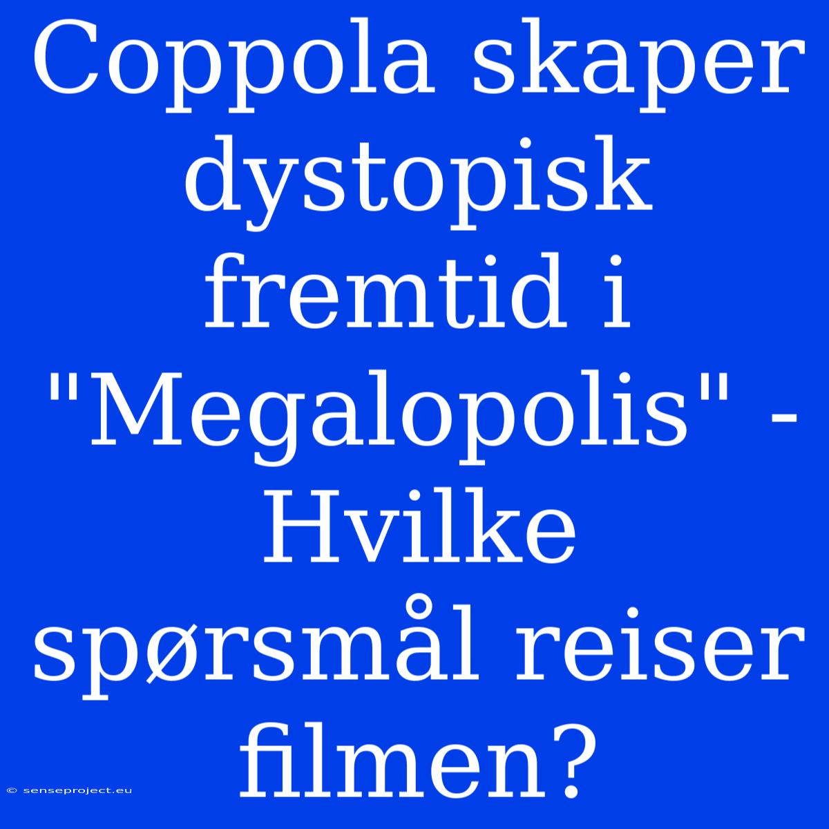 Coppola Skaper Dystopisk Fremtid I 