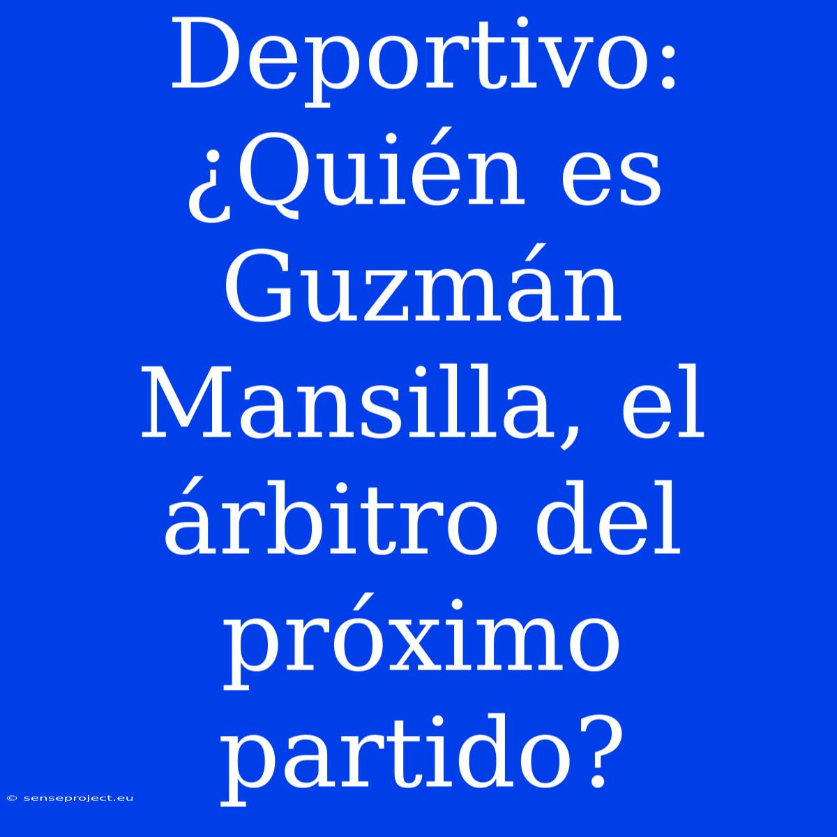 Deportivo: ¿Quién Es Guzmán Mansilla, El Árbitro Del Próximo Partido?