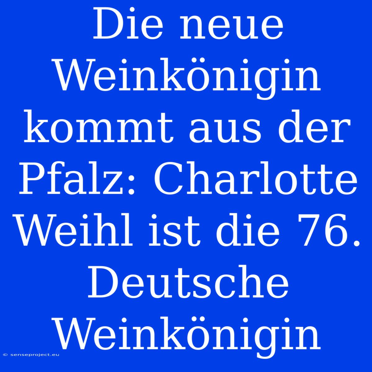 Die Neue Weinkönigin Kommt Aus Der Pfalz: Charlotte Weihl Ist Die 76. Deutsche Weinkönigin