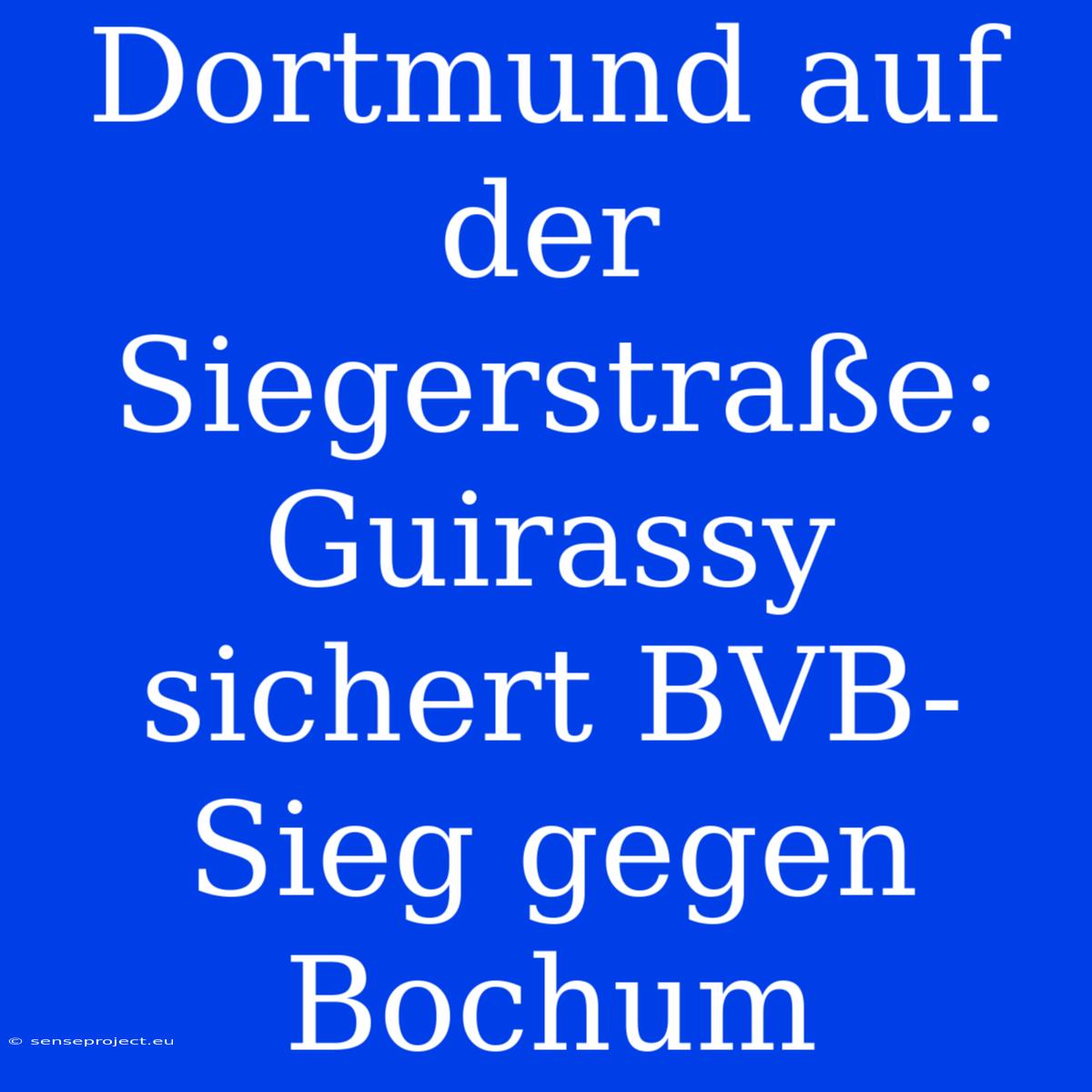 Dortmund Auf Der Siegerstraße: Guirassy Sichert BVB-Sieg Gegen Bochum