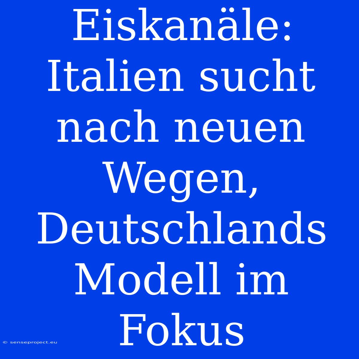 Eiskanäle: Italien Sucht Nach Neuen Wegen, Deutschlands Modell Im Fokus