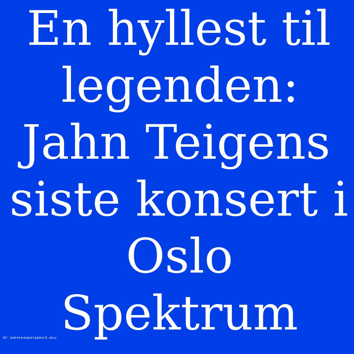 En Hyllest Til Legenden: Jahn Teigens Siste Konsert I Oslo Spektrum