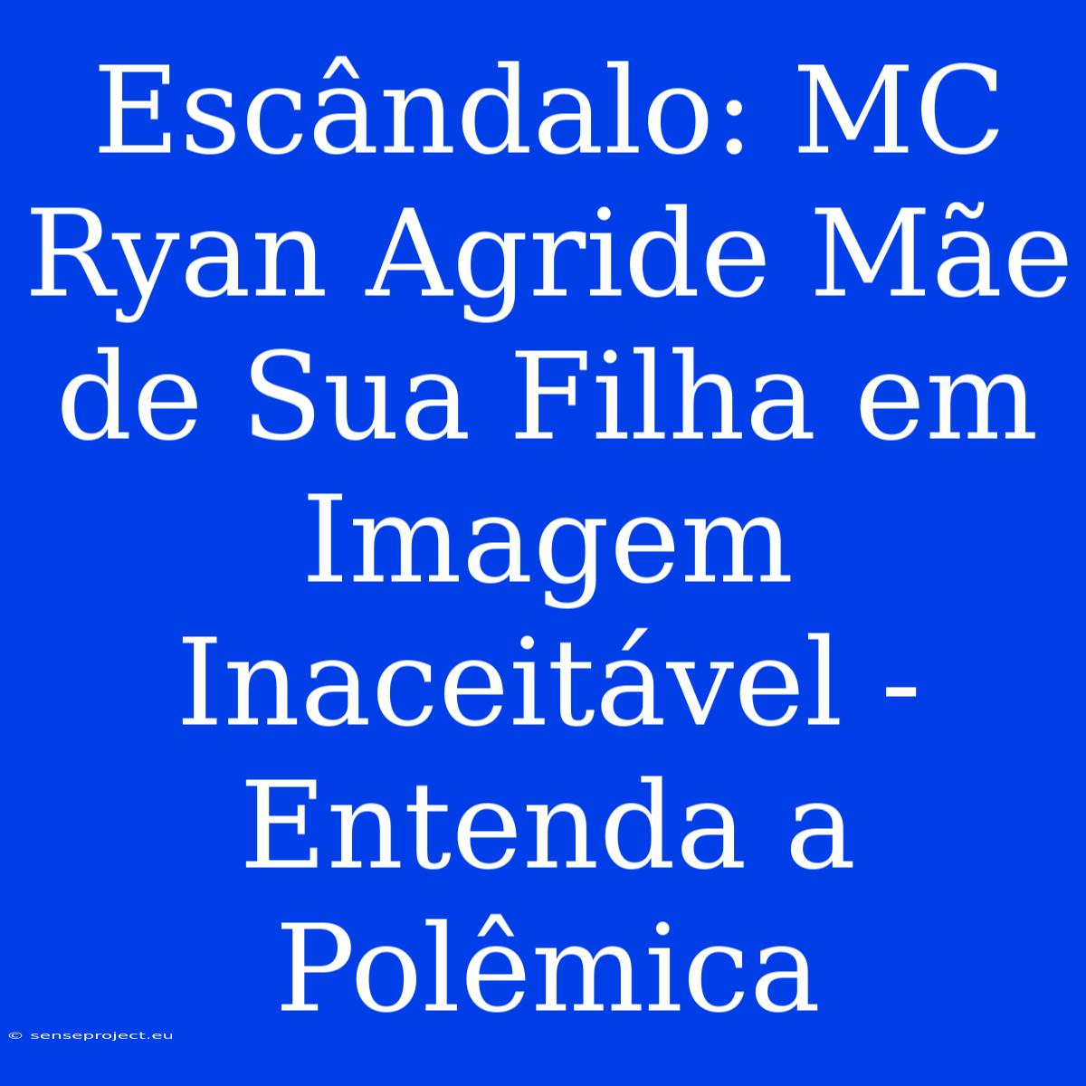 Escândalo: MC Ryan Agride Mãe De Sua Filha Em Imagem Inaceitável - Entenda A Polêmica