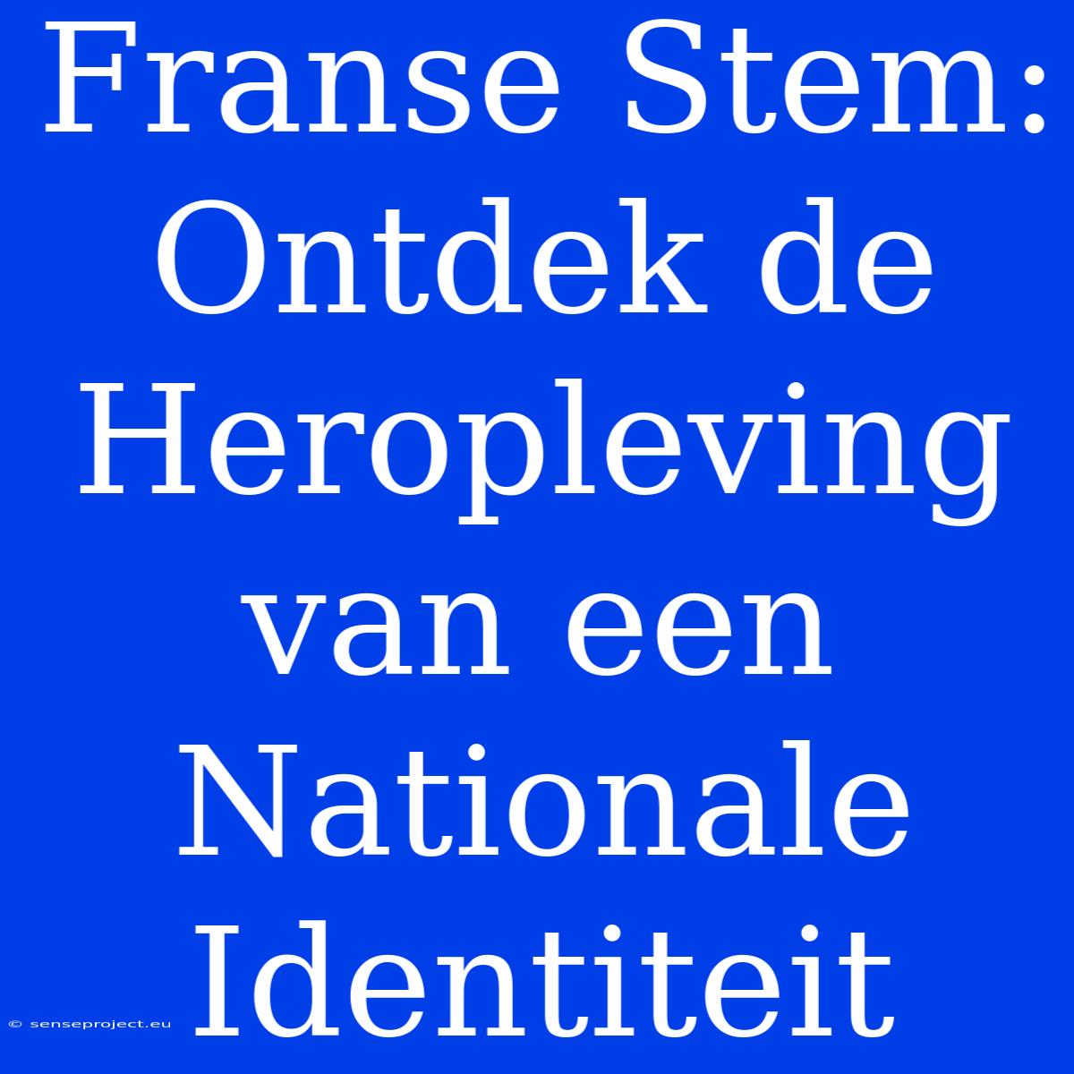 Franse Stem: Ontdek De Heropleving Van Een Nationale Identiteit