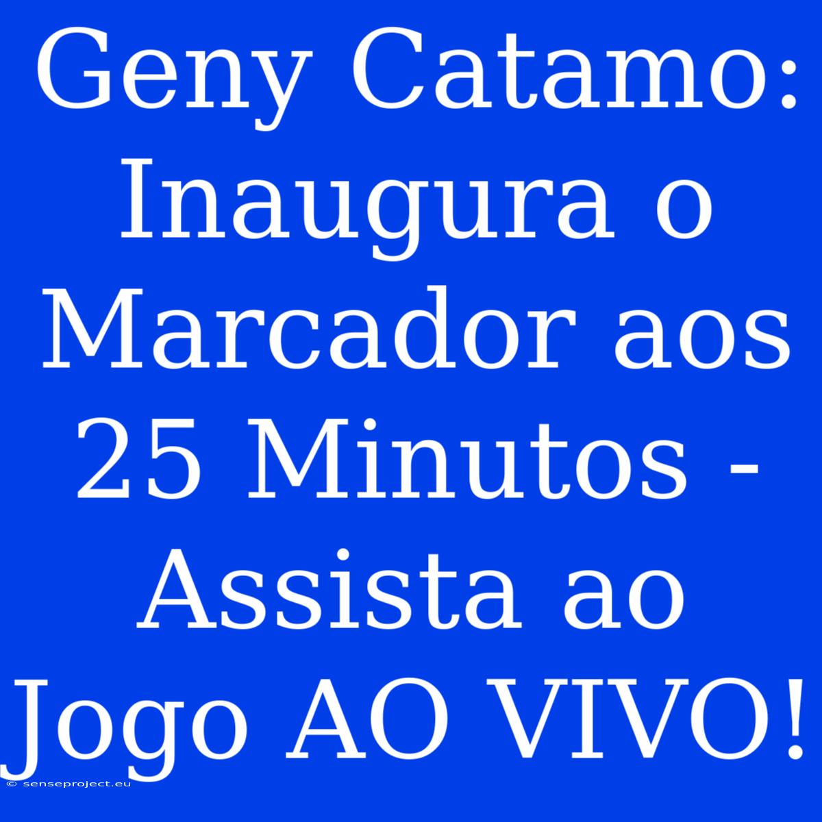 Geny Catamo: Inaugura O Marcador Aos 25 Minutos - Assista Ao Jogo AO VIVO!