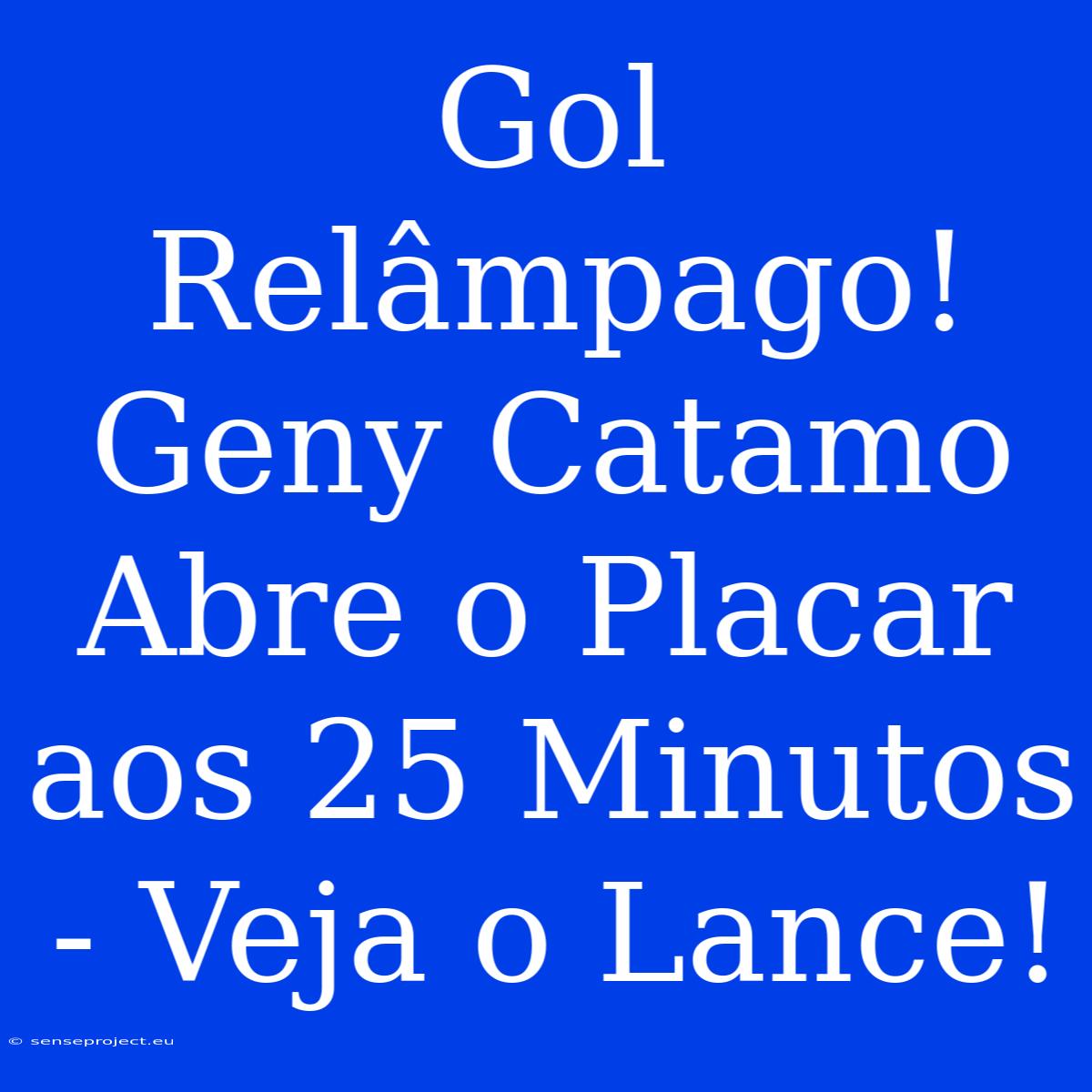 Gol Relâmpago! Geny Catamo Abre O Placar Aos 25 Minutos - Veja O Lance!