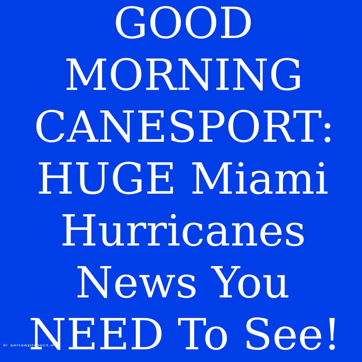 GOOD MORNING CANESPORT: HUGE Miami Hurricanes News You NEED To See!