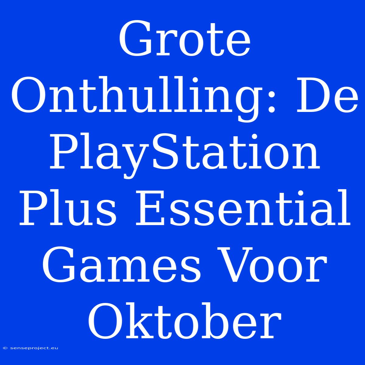 Grote Onthulling: De PlayStation Plus Essential Games Voor Oktober