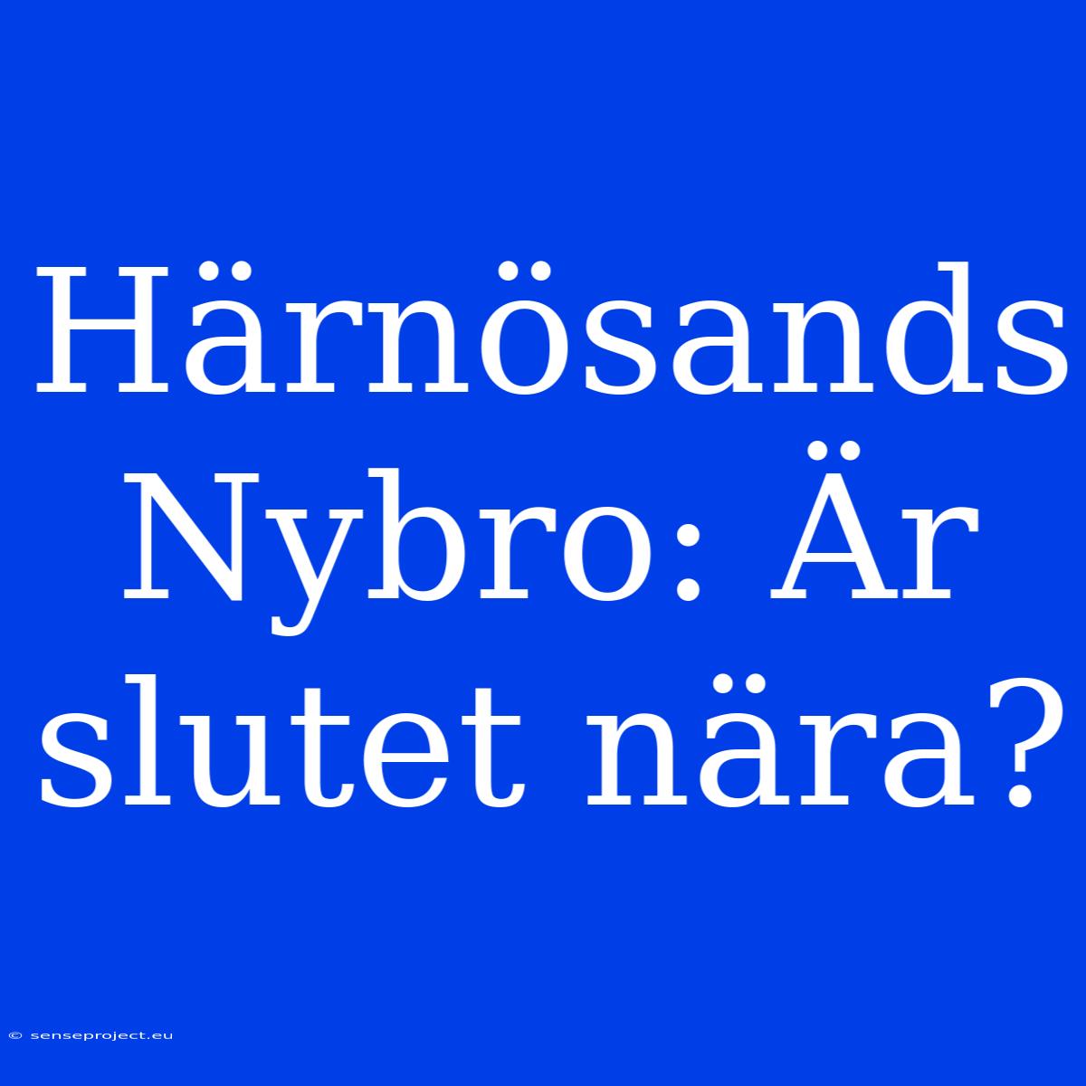 Härnösands Nybro: Är Slutet Nära?