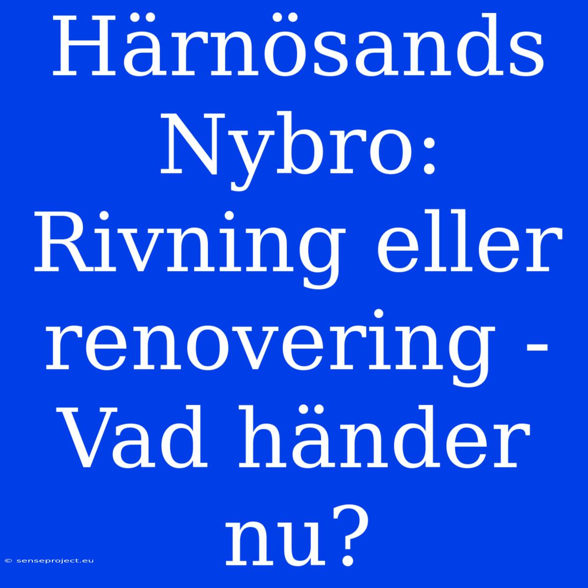 Härnösands Nybro: Rivning Eller Renovering - Vad Händer Nu?