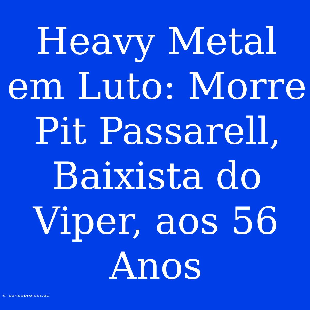 Heavy Metal Em Luto: Morre Pit Passarell, Baixista Do Viper, Aos 56 Anos