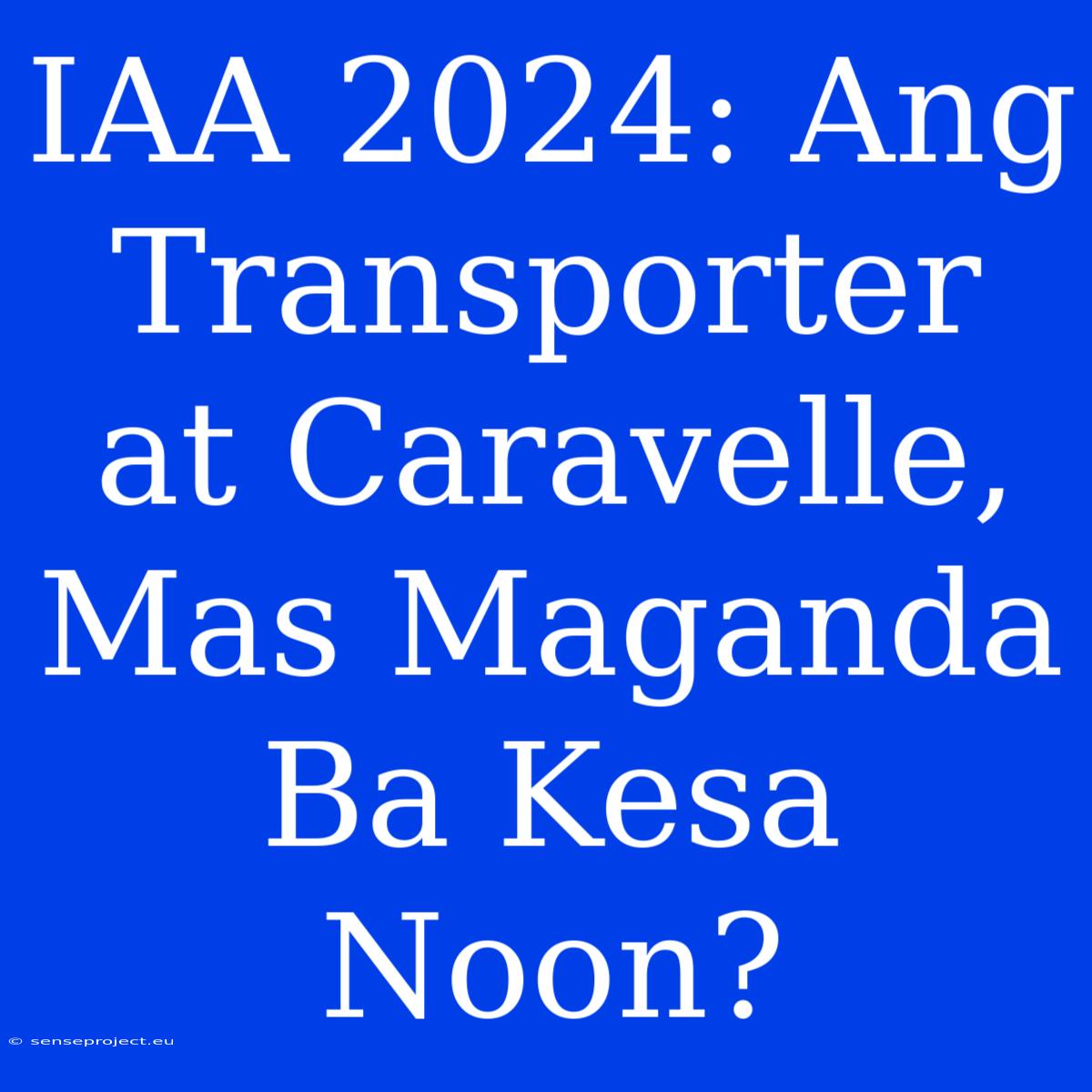 IAA 2024: Ang Transporter At Caravelle, Mas Maganda Ba Kesa Noon?