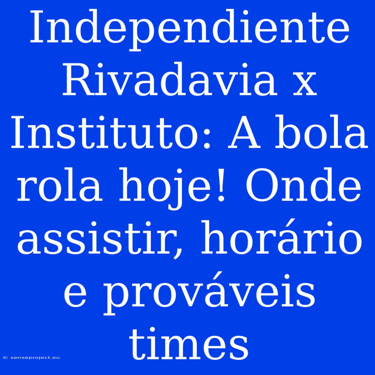 Independiente Rivadavia X Instituto: A Bola Rola Hoje! Onde Assistir, Horário E Prováveis Times