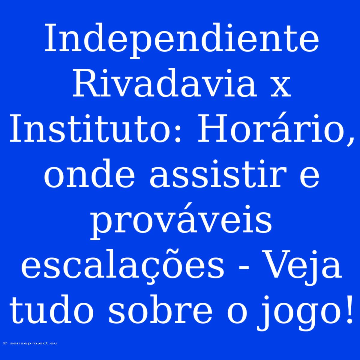 Independiente Rivadavia X Instituto: Horário, Onde Assistir E Prováveis Escalações - Veja Tudo Sobre O Jogo!