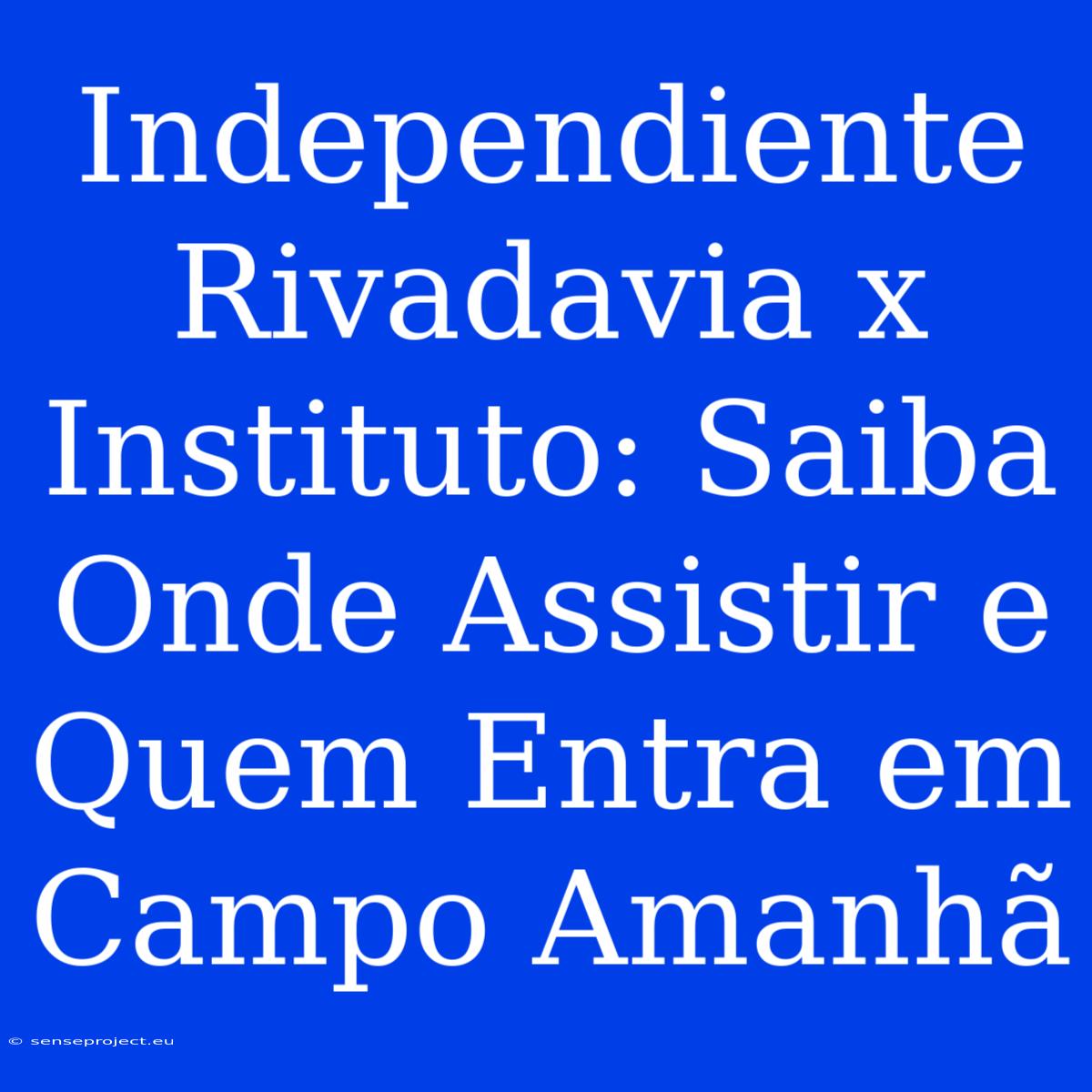 Independiente Rivadavia X Instituto: Saiba Onde Assistir E Quem Entra Em Campo Amanhã