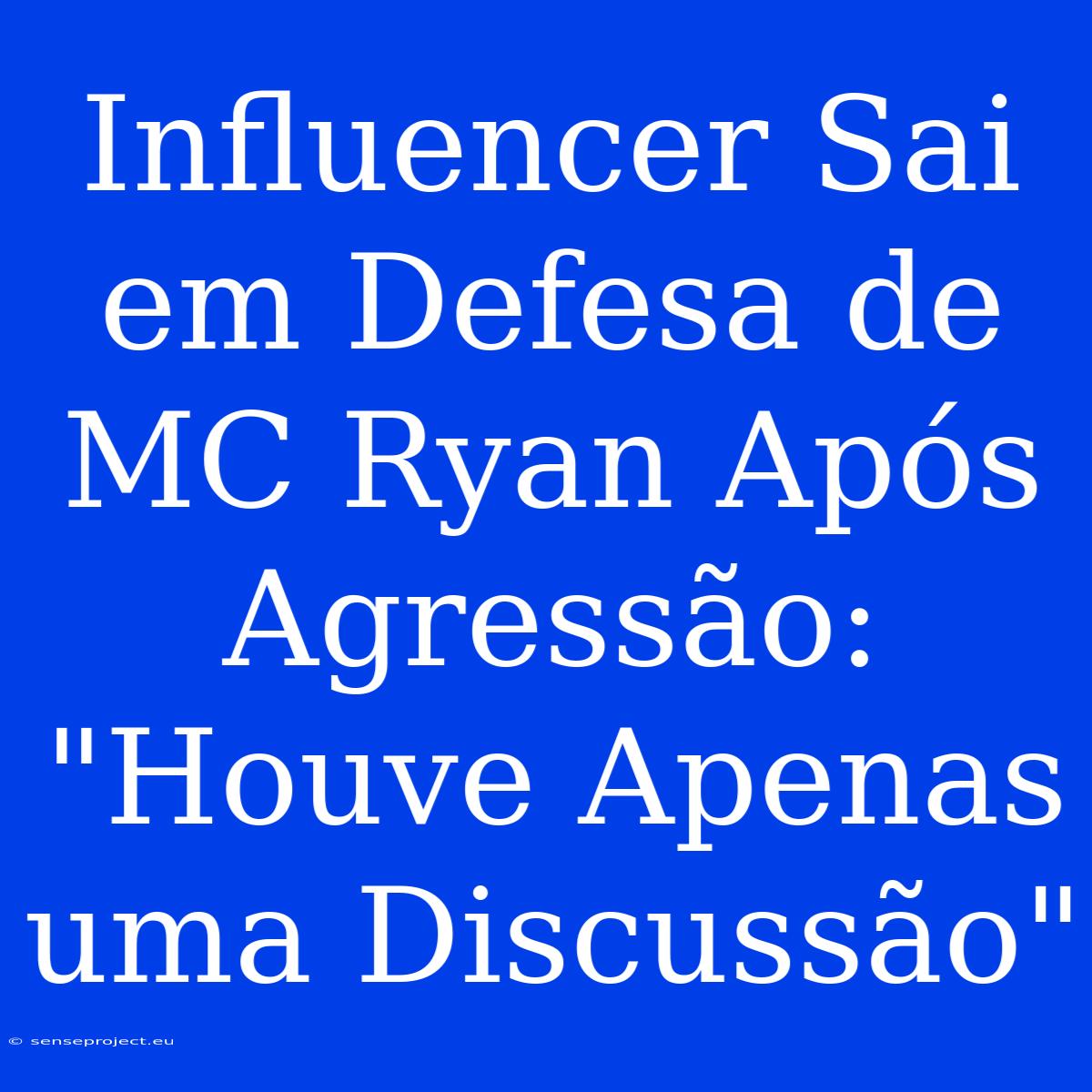 Influencer Sai Em Defesa De MC Ryan Após Agressão: 