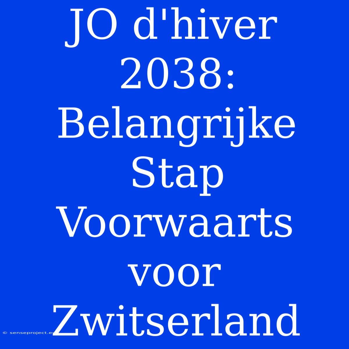 JO D'hiver 2038: Belangrijke Stap Voorwaarts Voor Zwitserland