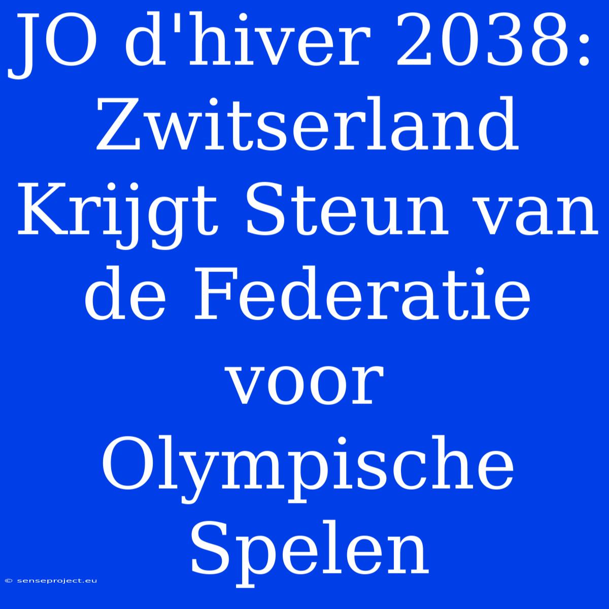 JO D'hiver 2038: Zwitserland Krijgt Steun Van De Federatie Voor Olympische Spelen