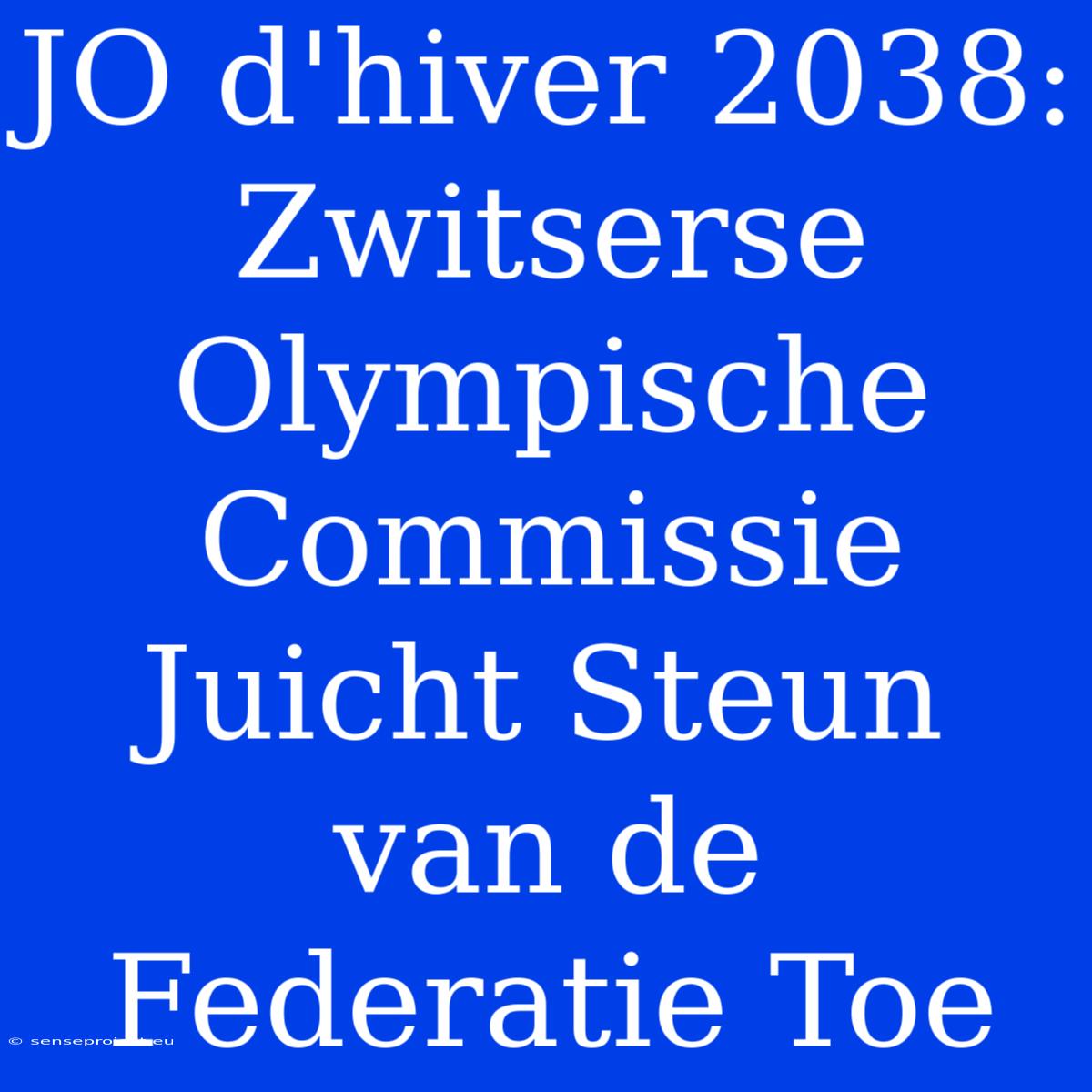 JO D'hiver 2038: Zwitserse Olympische Commissie Juicht Steun Van De Federatie Toe