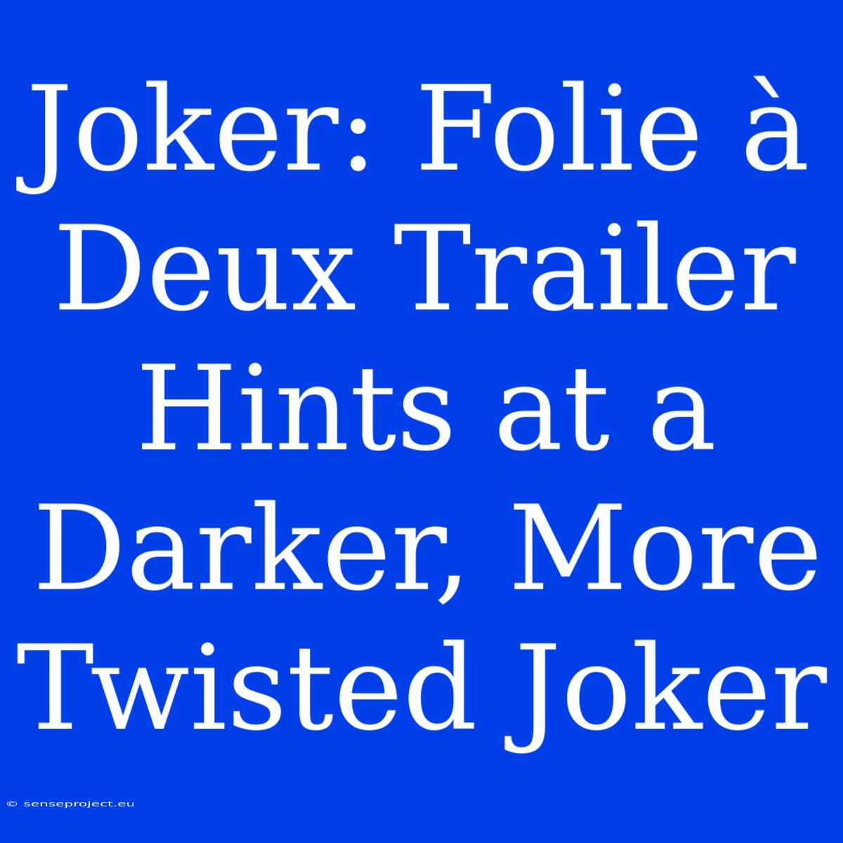 Joker: Folie À Deux Trailer Hints At A Darker, More Twisted Joker