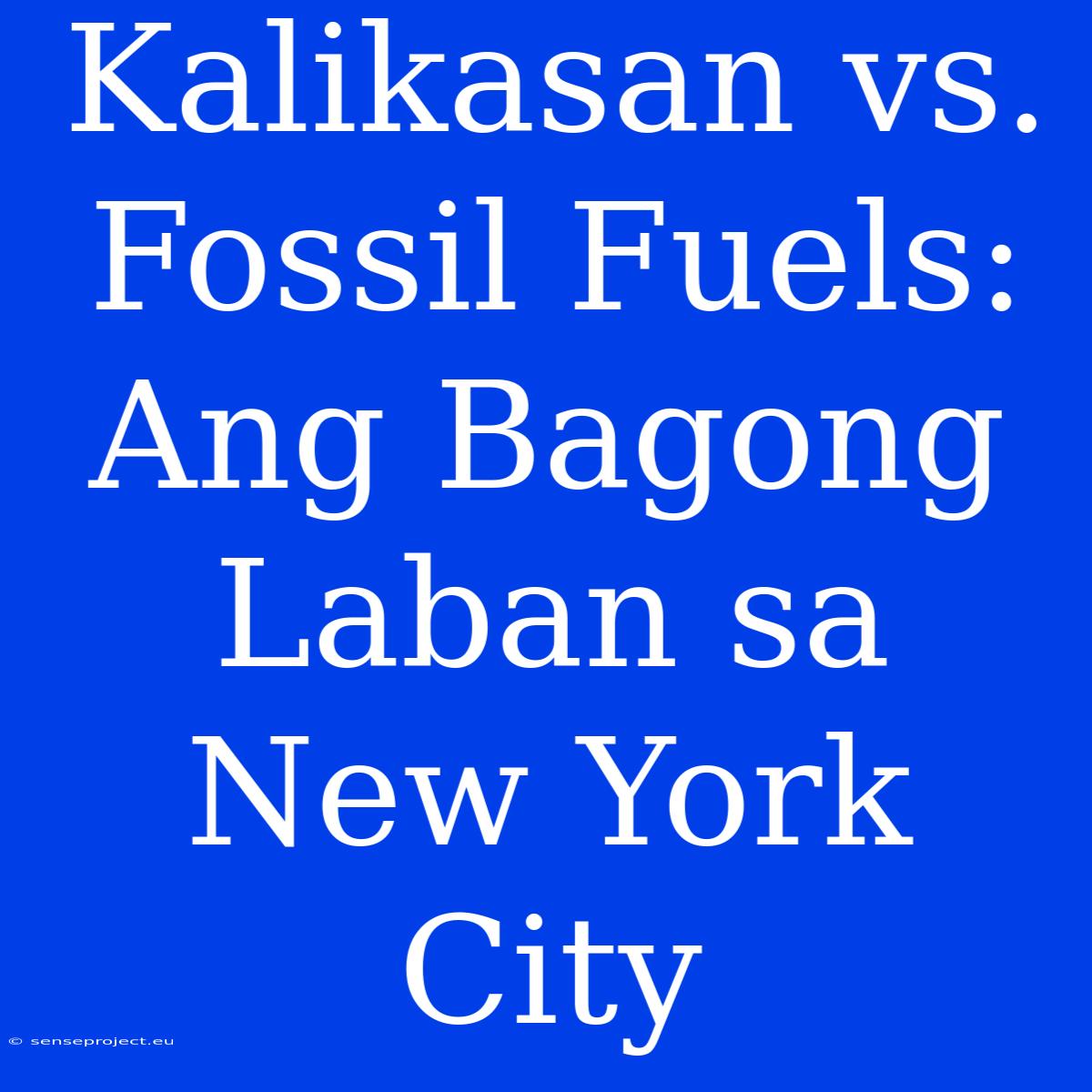 Kalikasan Vs. Fossil Fuels: Ang Bagong Laban Sa New York City