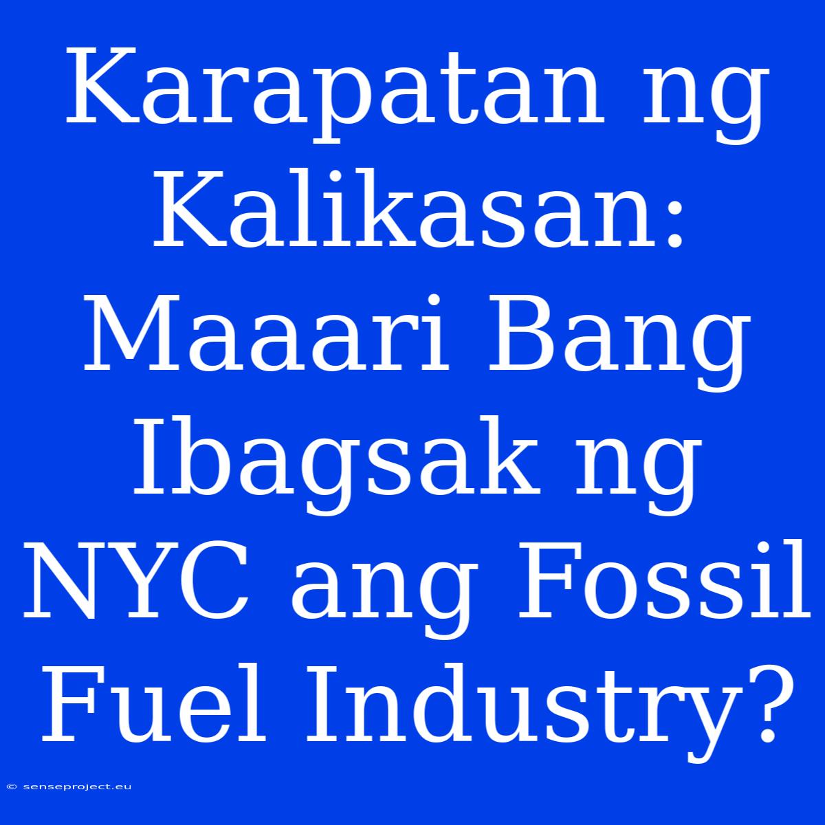 Karapatan Ng Kalikasan: Maaari Bang Ibagsak Ng NYC Ang Fossil Fuel Industry?