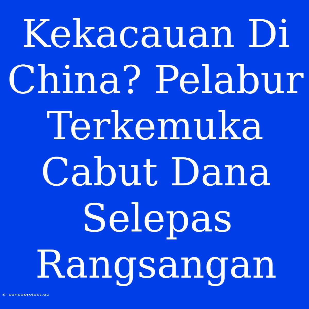 Kekacauan Di China? Pelabur Terkemuka Cabut Dana Selepas Rangsangan