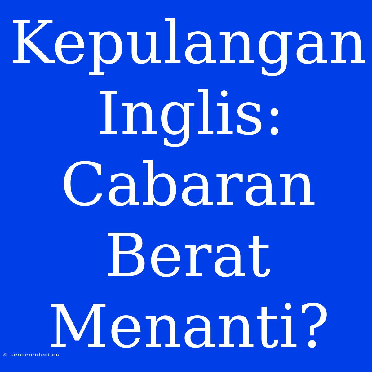 Kepulangan Inglis: Cabaran Berat Menanti?