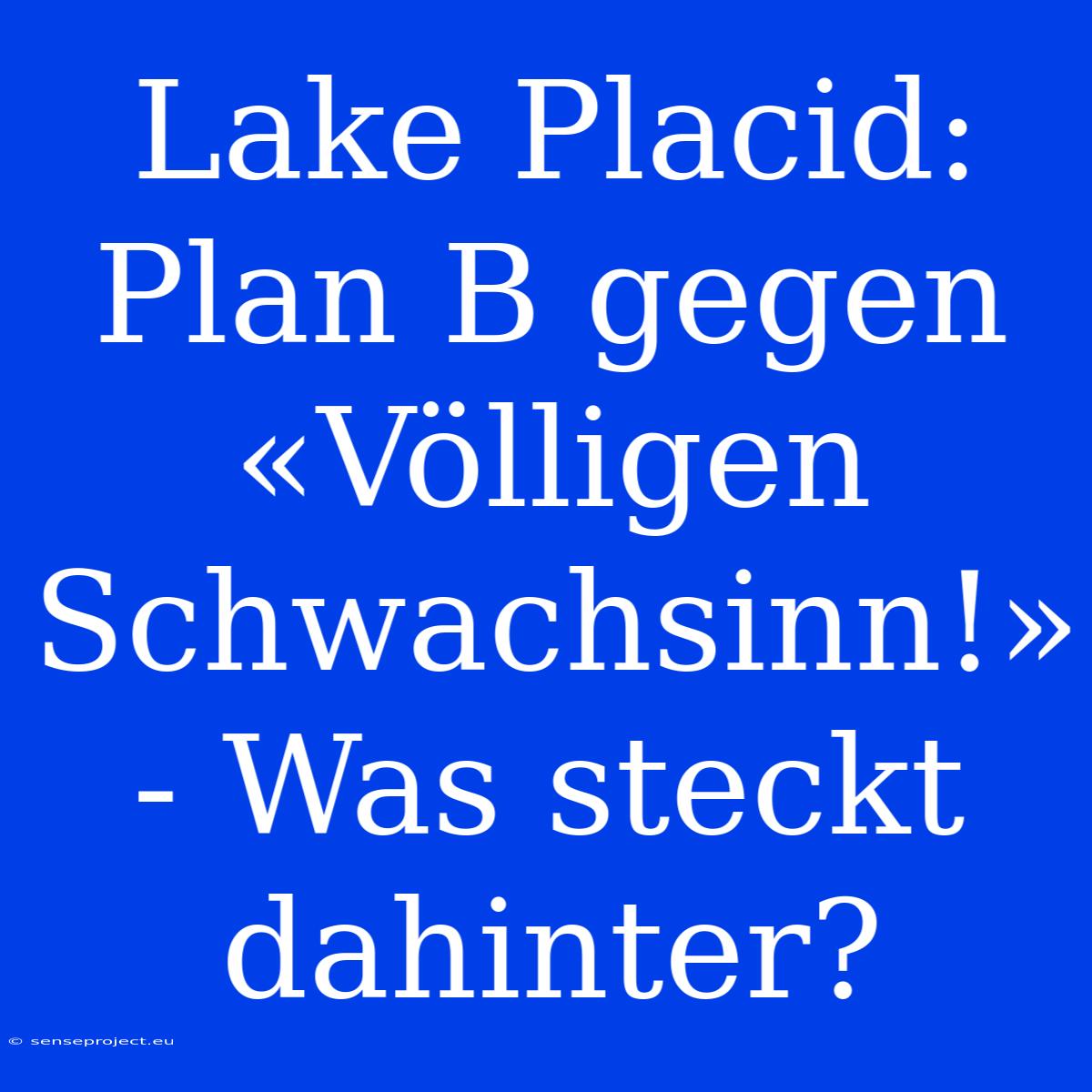 Lake Placid: Plan B Gegen «Völligen Schwachsinn!» - Was Steckt Dahinter?