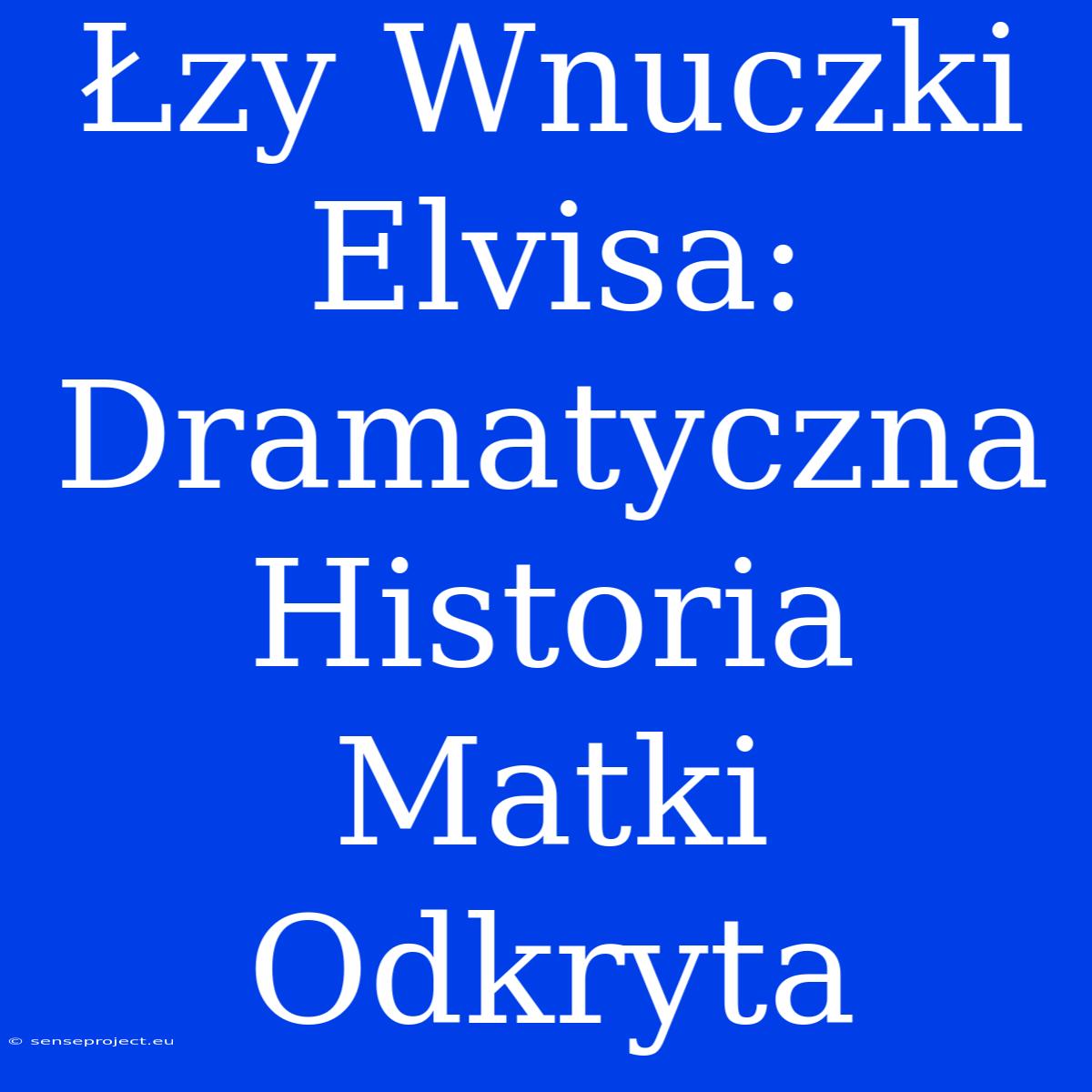 Łzy Wnuczki Elvisa: Dramatyczna Historia Matki Odkryta