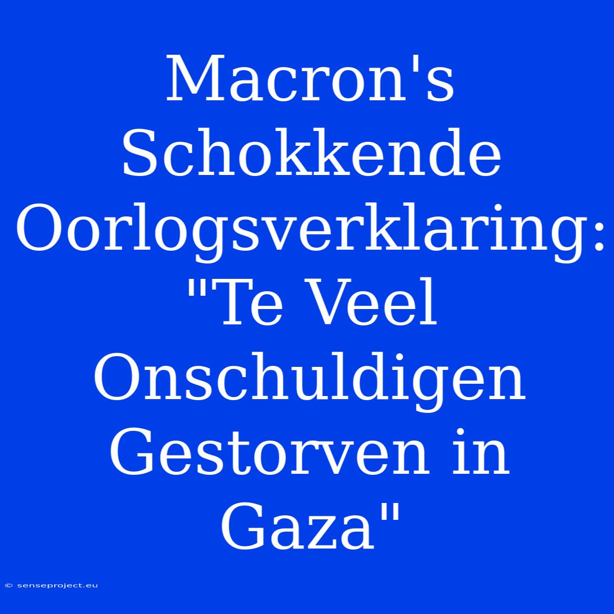 Macron's Schokkende Oorlogsverklaring: 