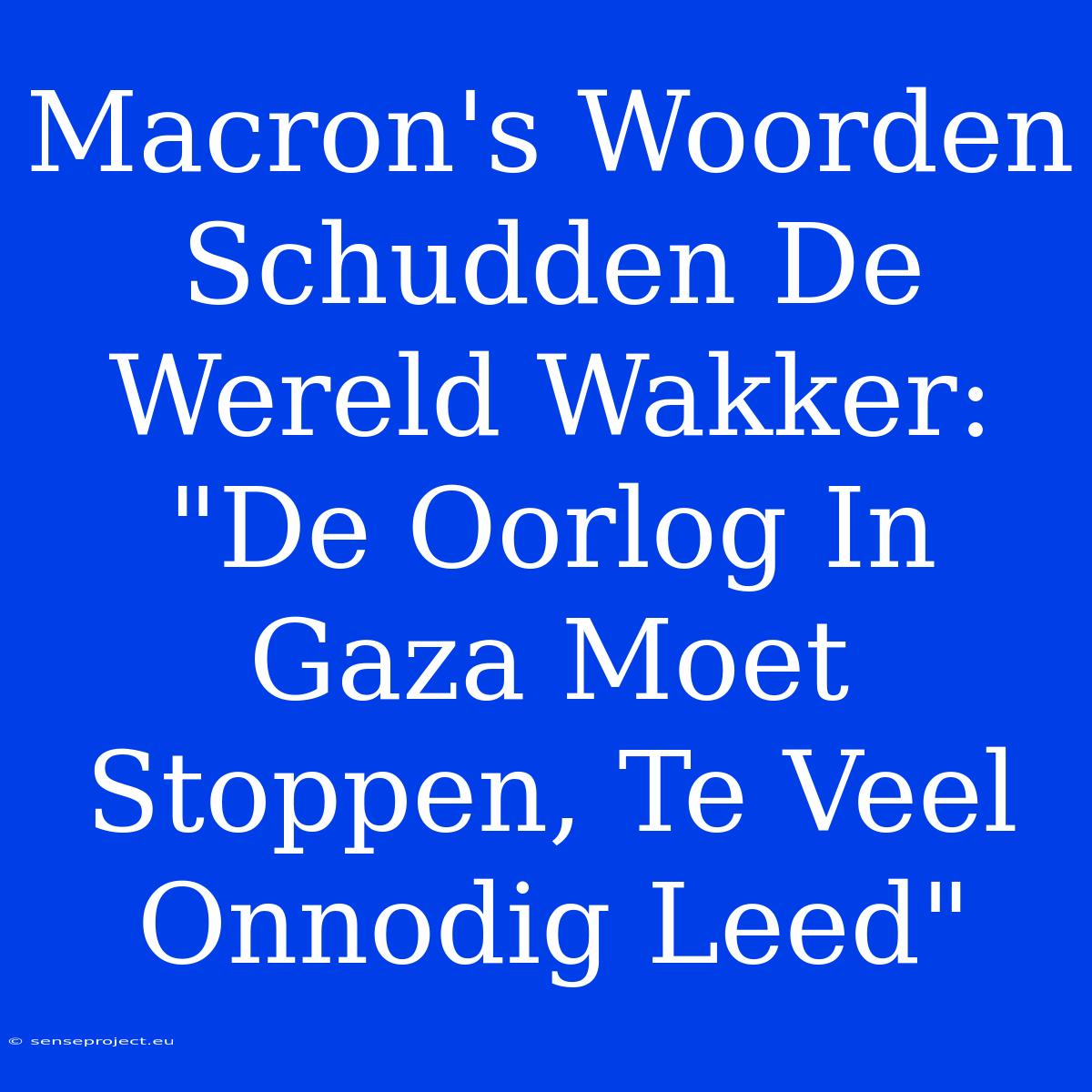 Macron's Woorden Schudden De Wereld Wakker: 