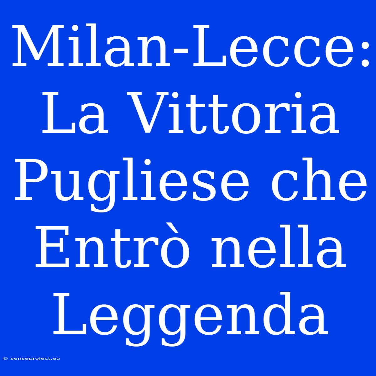 Milan-Lecce: La Vittoria Pugliese Che Entrò Nella Leggenda