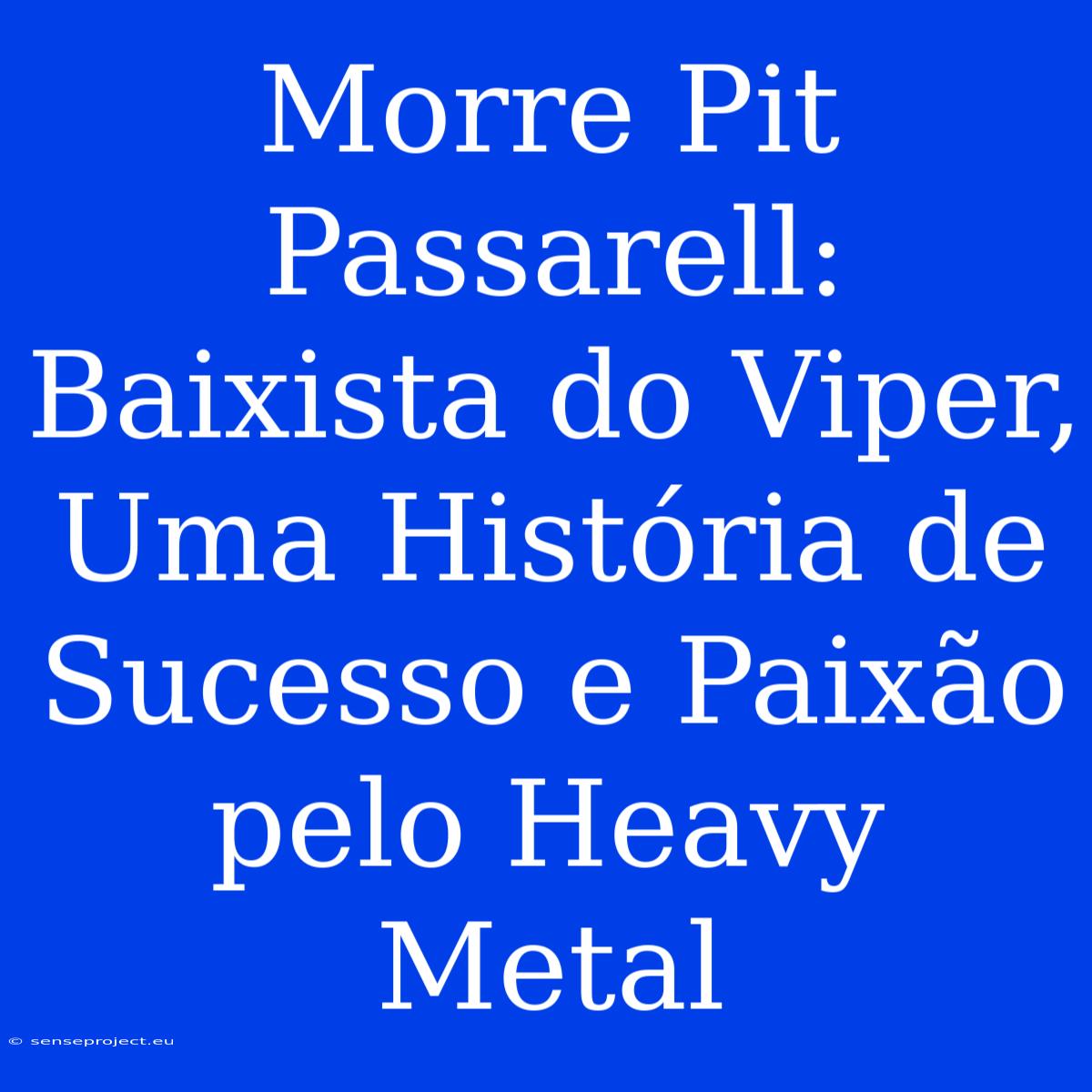 Morre Pit Passarell: Baixista Do Viper, Uma História De Sucesso E Paixão Pelo Heavy Metal