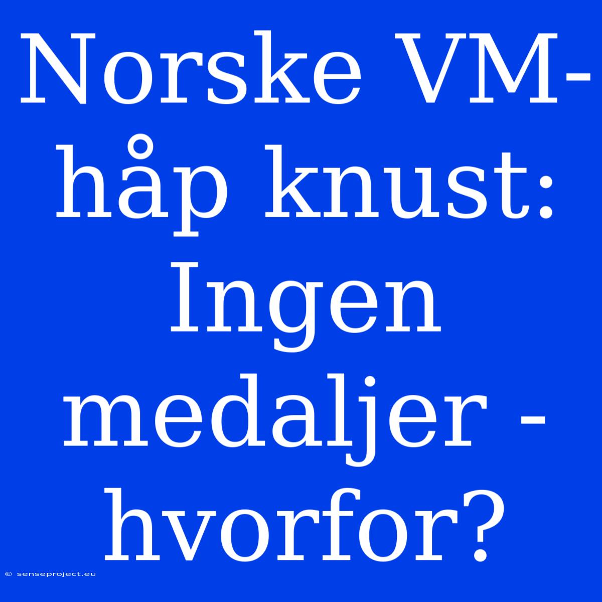 Norske VM-håp Knust:  Ingen Medaljer - Hvorfor?