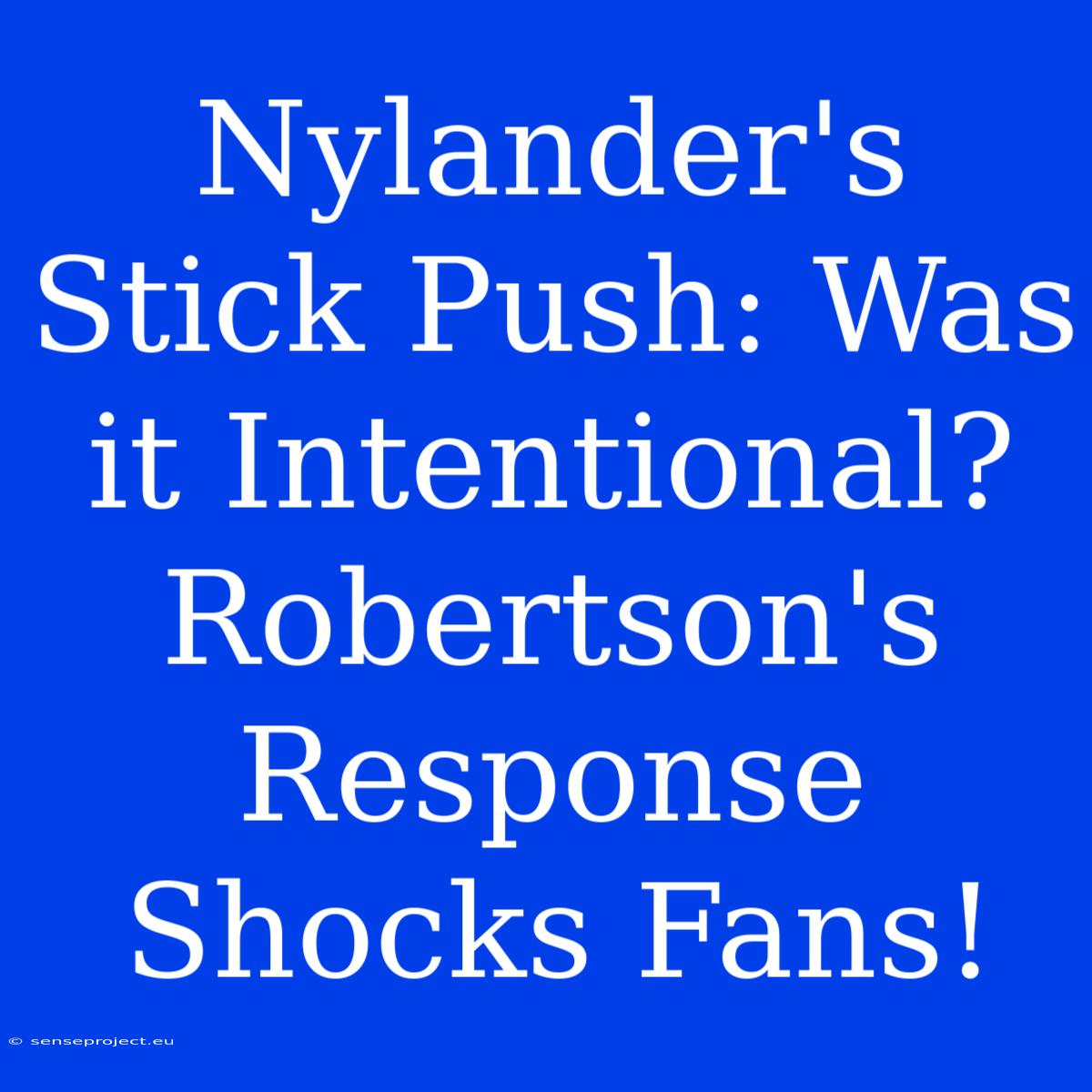 Nylander's Stick Push: Was It Intentional? Robertson's Response Shocks Fans!