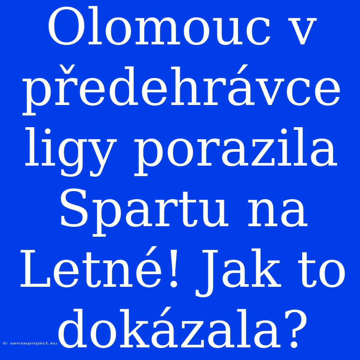 Olomouc V Předehrávce Ligy Porazila Spartu Na Letné! Jak To Dokázala?