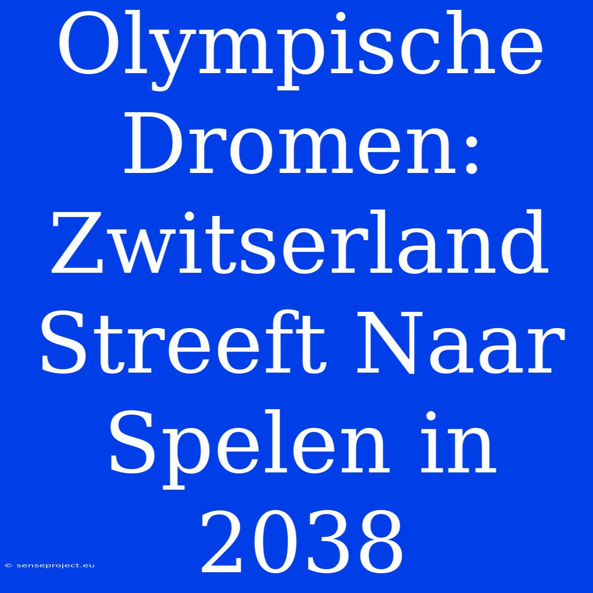 Olympische Dromen: Zwitserland Streeft Naar Spelen In 2038