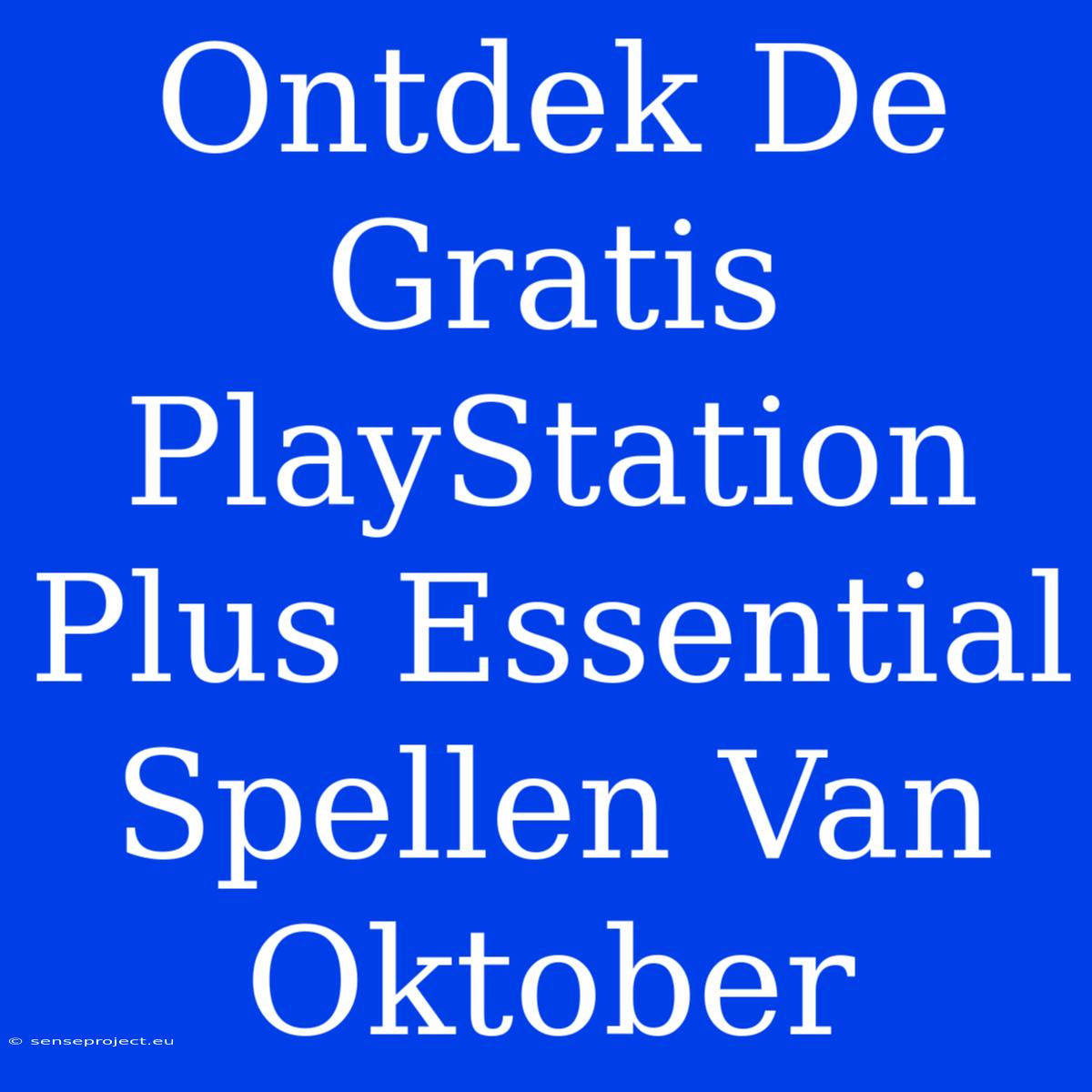 Ontdek De Gratis PlayStation Plus Essential Spellen Van Oktober