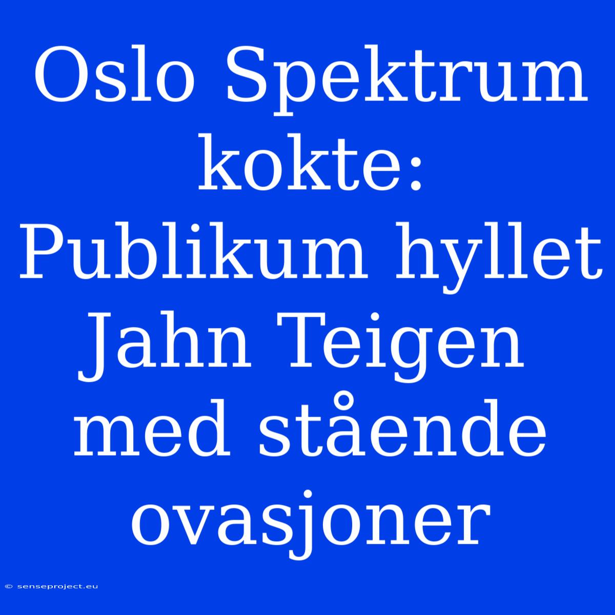 Oslo Spektrum Kokte: Publikum Hyllet Jahn Teigen Med Stående Ovasjoner