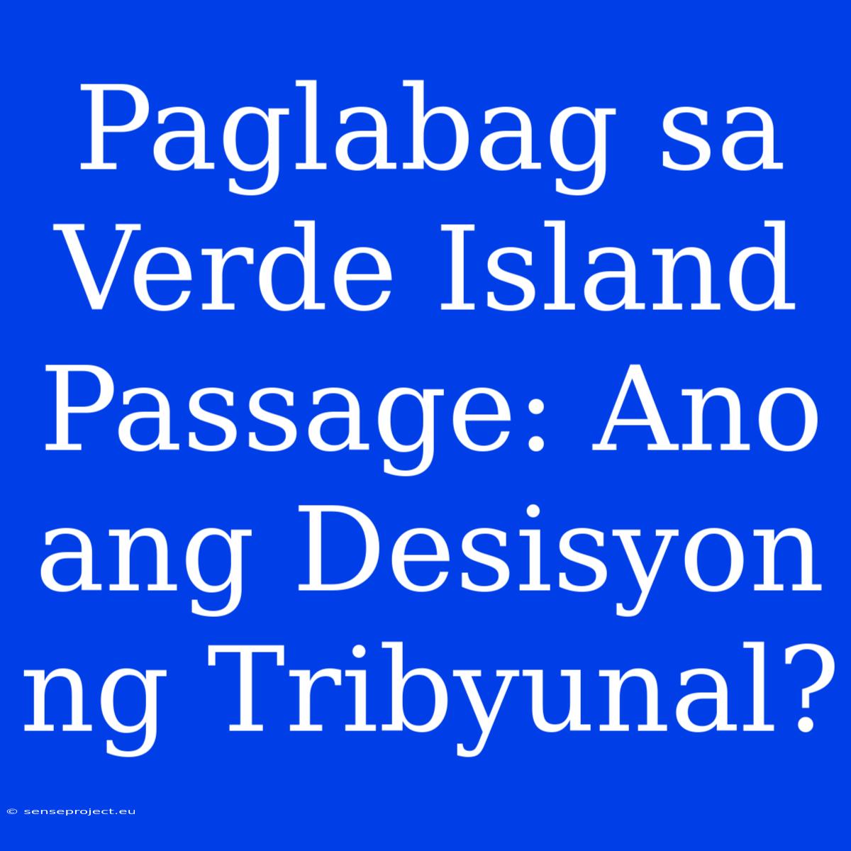 Paglabag Sa Verde Island Passage: Ano Ang Desisyon Ng Tribyunal?