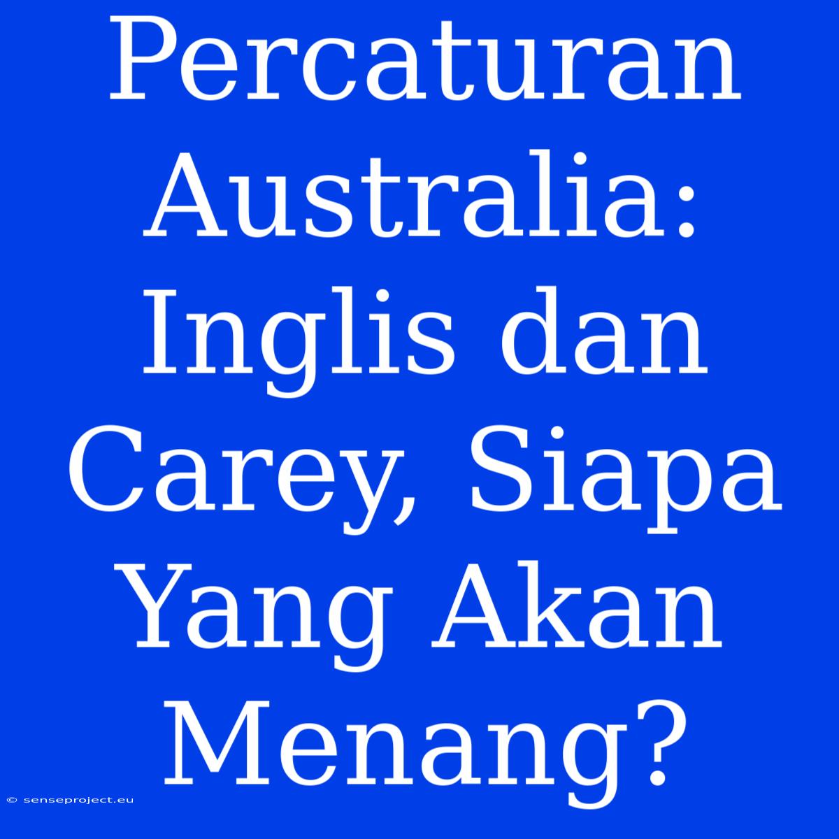 Percaturan Australia: Inglis Dan Carey, Siapa Yang Akan Menang?